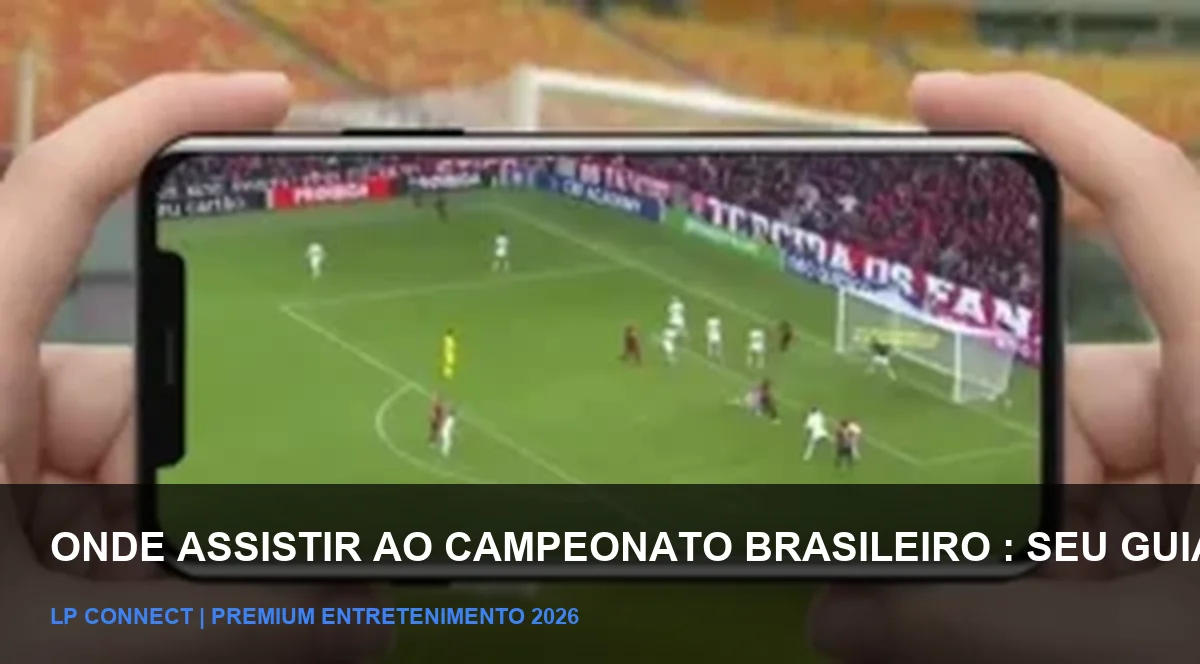 Onde Assistir ao Brasileirão em 2026